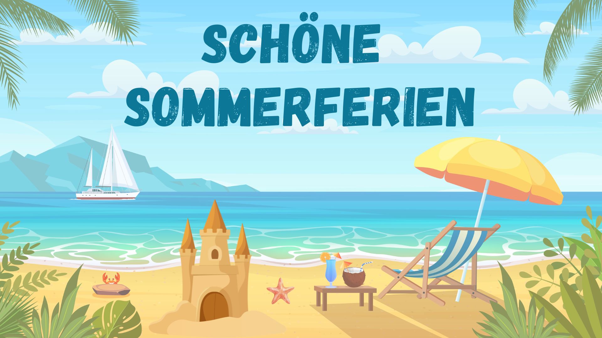 Wir wünschen euch schöne Sommerferien!